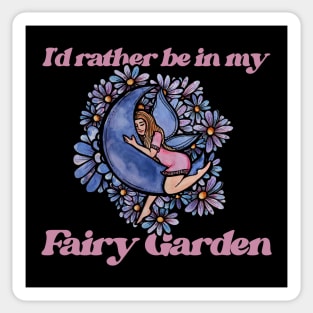 I'd rather be in my Fairy Garden Sticker